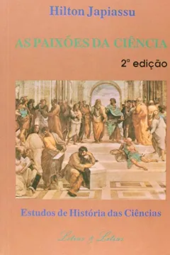 Livro Paixões da Ciência, As. Estudos de História das Ciências - Resumo, Resenha, PDF, etc.