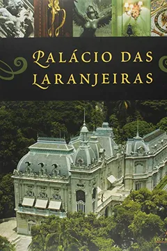 Livro Palácio das Laranjeiras - Resumo, Resenha, PDF, etc.