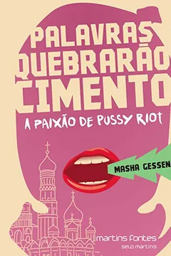 Livro Palavras Quebrarão Cimento. A Paixão de Pussy Riot - Resumo, Resenha, PDF, etc.