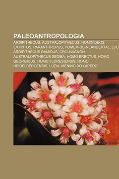 Capa do livro Paleoantropologia: Ardipithecus, Australopithecus, Hominideos Extintos, Paranthropus, Homem-de-Neandertal, Lucy, Ardipithecus Ramidus