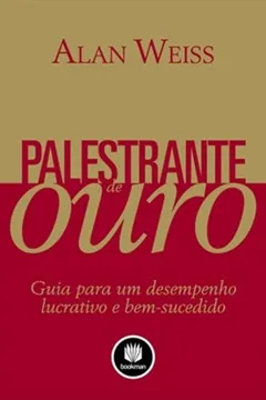 Livro Palestrante de Ouro. Guia Para Um Desempenho Lucrativo e Bem-Sucedido - Resumo, Resenha, PDF, etc.