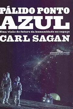 Livro Pálido ponto azul (Nova edição): Uma visão do futuro da humanidade no espaço - Resumo, Resenha, PDF, etc.