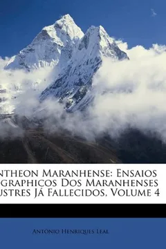 Livro Pantheon Maranhense: Ensaios Biographicos DOS Maranhenses Illustres J Fallecidos, Volume 4 - Resumo, Resenha, PDF, etc.
