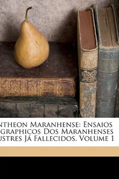 Livro Pantheon Maranhense: Ensaios Biographicos DOS Maranhenses Illustres Ja Fallecidos, Volume 1 - Resumo, Resenha, PDF, etc.