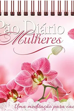 Livro Pão Diário Mulheres: uma Meditação Para Cada dia do ano - Resumo, Resenha, PDF, etc.