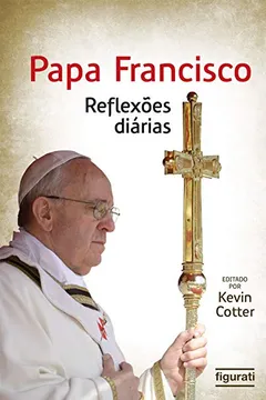 Livro Papa Francisco. Reflexões Diárias - Resumo, Resenha, PDF, etc.