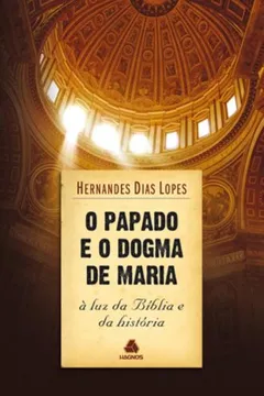 Livro Papado E O Dogma De Maria, O - Resumo, Resenha, PDF, etc.