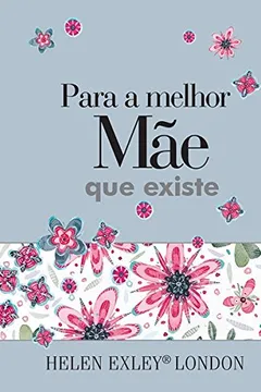 Livro Para a Melhor Mãe que Existe - Resumo, Resenha, PDF, etc.