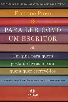 Livro Para Ler Como Um Escritor. Um Guia Para Quem Gosta De Livros E Para Quem Quer Escrevê-Los - Resumo, Resenha, PDF, etc.