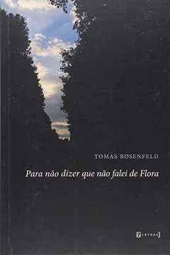 Livro Para não Dizer que não Falei de Flora - Resumo, Resenha, PDF, etc.