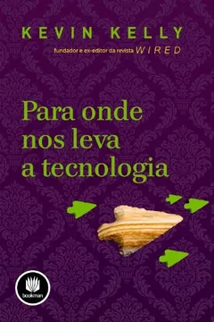 Livro Para Onde nos Leva a Tecnologia - Resumo, Resenha, PDF, etc.