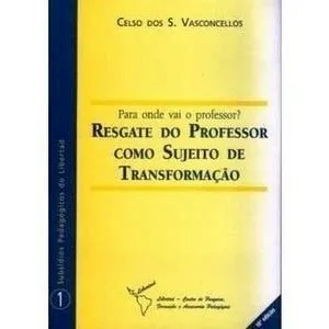 Capa do livro Para Onde Vai O Professor - Resgate Do Professor Como Sujeito De Trans