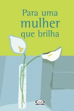 Livro Para Uma Mulher Que Brilha - Resumo, Resenha, PDF, etc.