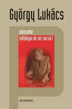 Livro Para Uma Ontologia do Ser Social - Volume 1 - Resumo, Resenha, PDF, etc.