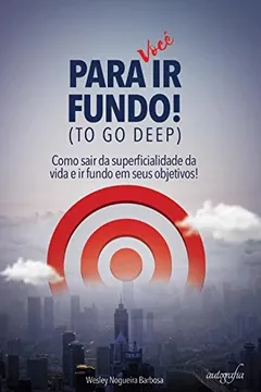 Livro Para você ir fundo!: como sair da superficialidade da vida e ir fundo em seus objetivos! - Resumo, Resenha, PDF, etc.