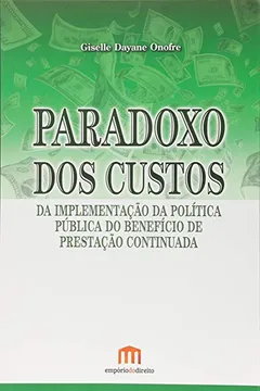 Livro Paradoxo dos Custos da Implementação da Política Pública do Benefício de Prestação Continuada - Resumo, Resenha, PDF, etc.