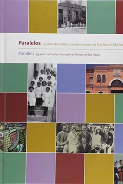 Capa do livro Paralelos. 95 Anos de Unibes Contados Através da História de São Paulo