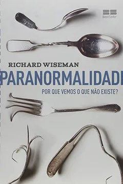 Livro Paranormalidade. Por que Vemos o que não Existe? - Resumo, Resenha, PDF, etc.