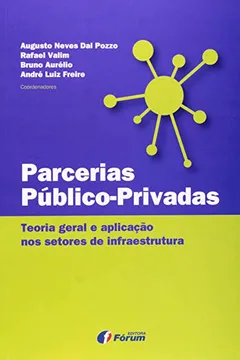Livro Parcerias Público-privadas. Teoria Geral e Aplicação nos Setores de Infraestrutura - Resumo, Resenha, PDF, etc.