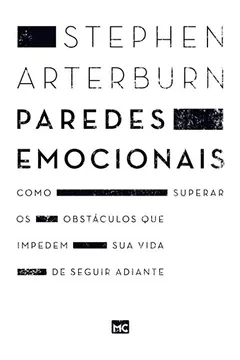 Livro Paredes Emocionais. Como Superar os Obstáculos que Impedem Sua Vida de Seguir Adiante - Resumo, Resenha, PDF, etc.