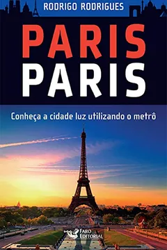 Livro Paris Paris. Conheça a Cidade Luz Utilizando o Metrô - Resumo, Resenha, PDF, etc.