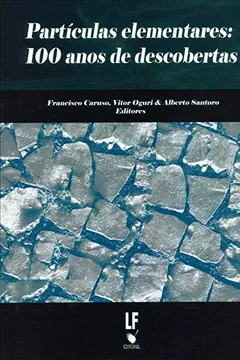 Livro Particulas Elementares: 100 Anos De Descobertas - Resumo, Resenha, PDF, etc.
