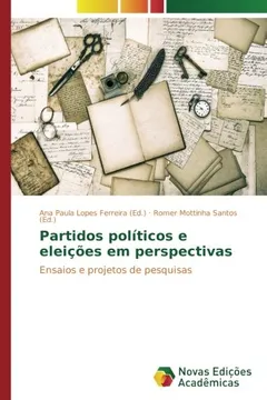 Livro Partidos políticos e eleições em perspectivas: Ensaios e projetos de pesquisas - Resumo, Resenha, PDF, etc.