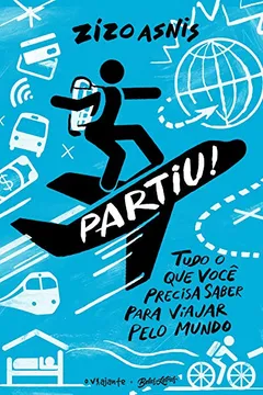 Livro Partiu! Tudo o que Você Precisa Saber Para Viajar Pelo Mundo - Resumo, Resenha, PDF, etc.