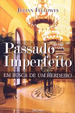 Livro Passado Imperfeito. Em Busca de Um Herdeiro - Resumo, Resenha, PDF, etc.