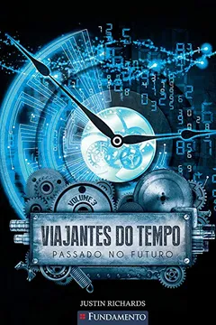 Livro Passado no Futuro. Viajantes do Tempo 3 - Resumo, Resenha, PDF, etc.