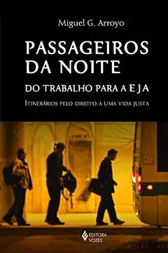 Livro Passageiros da Noite do Trabalho Para a EJA. Itinerários Pelo Direito a Uma Vida Justa - Resumo, Resenha, PDF, etc.