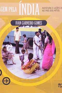 Capa do livro Passagem Pela India. Aventuras E Lições De Vida No Pais Dos Mitos