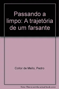 Livro Passando A Limpo: A Trajetoria De Um Farsante (Portuguese Edition) - Resumo, Resenha, PDF, etc.