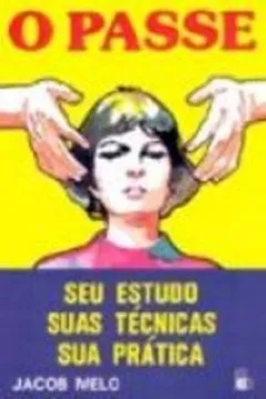 Livro Passe. Seu Estudo, Suas Tecnicas, Sua Pratica - Resumo, Resenha, PDF, etc.