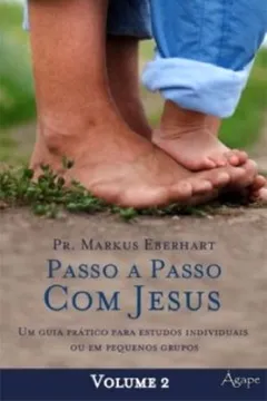 Livro Passo A Passo Com Jesus. Um Guia Pratico Para Estudo Individual Ou Em Pequenos Grupos - Volume 2 - Resumo, Resenha, PDF, etc.