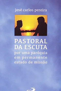 Livro Pastoral Da Escuta - Por Uma Paroquia Em Permanente Estado De Missao - Resumo, Resenha, PDF, etc.