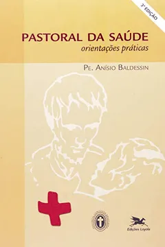 Capa do livro Pastoral Da Saúde. Orientações Práticas