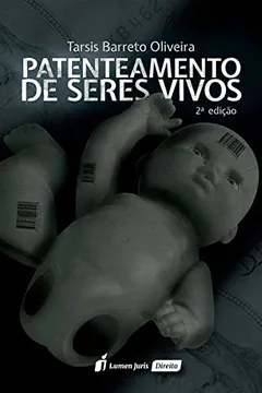 Livro Patenteamento de Seres Vivos - Resumo, Resenha, PDF, etc.