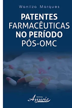 Livro Patentes Farmacêuticas no Período Pós-OMC - Resumo, Resenha, PDF, etc.