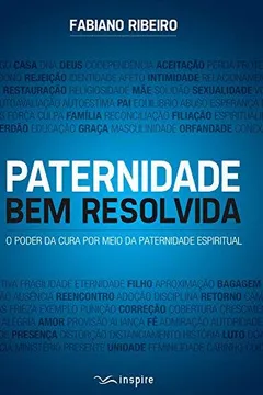 Livro PATERNIDADE BEM RESOLVIDA - Resumo, Resenha, PDF, etc.