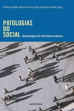 Livro Patologias do Social. Arqueologias do Sofrimento Psíquico - Resumo, Resenha, PDF, etc.