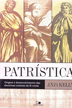 Livro Patristica. Origem E Desenvolvimento Das Doutrinas Centrais Da Fe Crista - Resumo, Resenha, PDF, etc.