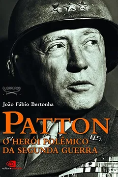 Capa do livro Patton. O Herói Polêmico da Segunda Guerra