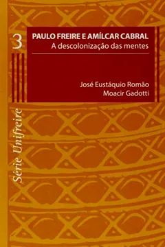 Livro Paulo Freire e Amílcar Cabral. A Descolonização das Mentes - Volume 3. Série Unifreire - Resumo, Resenha, PDF, etc.