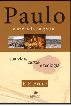 Livro Paulo, o Apostolo da Graça. Sua Vida, Cartas e Teologia - Resumo, Resenha, PDF, etc.
