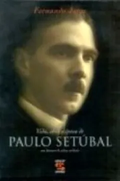 Capa do livro Paulo Setúbal, Vida e Obra e Época