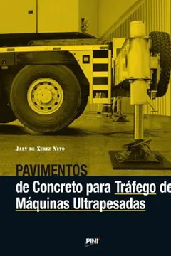 Livro Pavimentos De Concreto Para Trafego De Maquinas Ultrapesadas - Resumo, Resenha, PDF, etc.