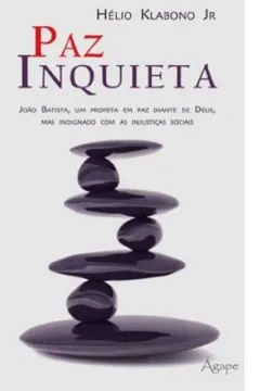 Livro Paz Inquieta. João Batista Um Profeta Em Paz Diante De Deus Mas Indignado Com As Injusticas Sociais - Resumo, Resenha, PDF, etc.