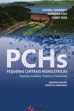 Livro PCHs - Pequenas Centrais Hidrelétricas: aspectos jurídicos, técnicos e comerciais - Resumo, Resenha, PDF, etc.