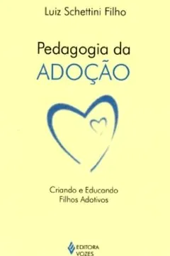 Livro Pedagogia Da Adocao. Criando E Educando Filhos Adotivos - Resumo, Resenha, PDF, etc.